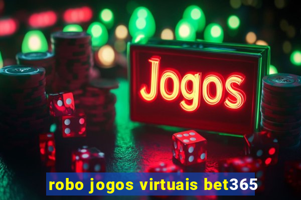 robo jogos virtuais bet365